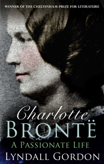 Charlotte Brontë : A Passionate Life