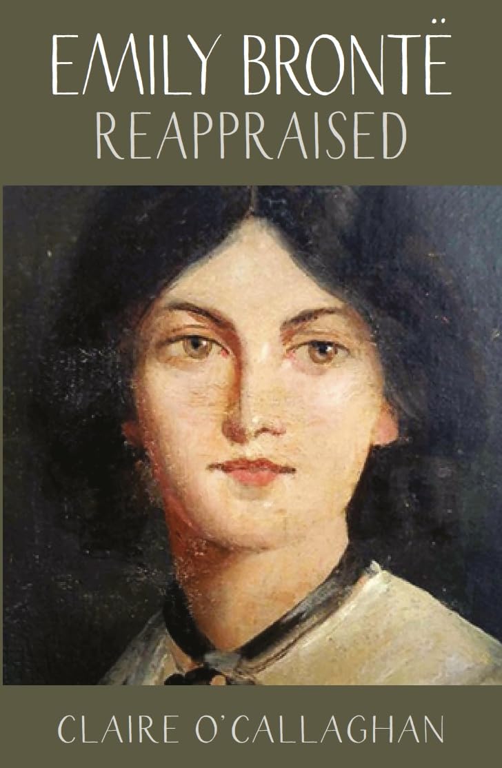 Emily Brontë Reappraised by Claire O'Callaghan