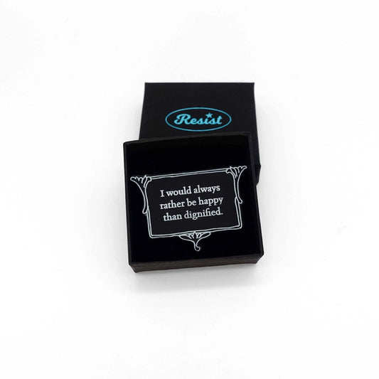 Brooch: I would always rather be happy than dignified