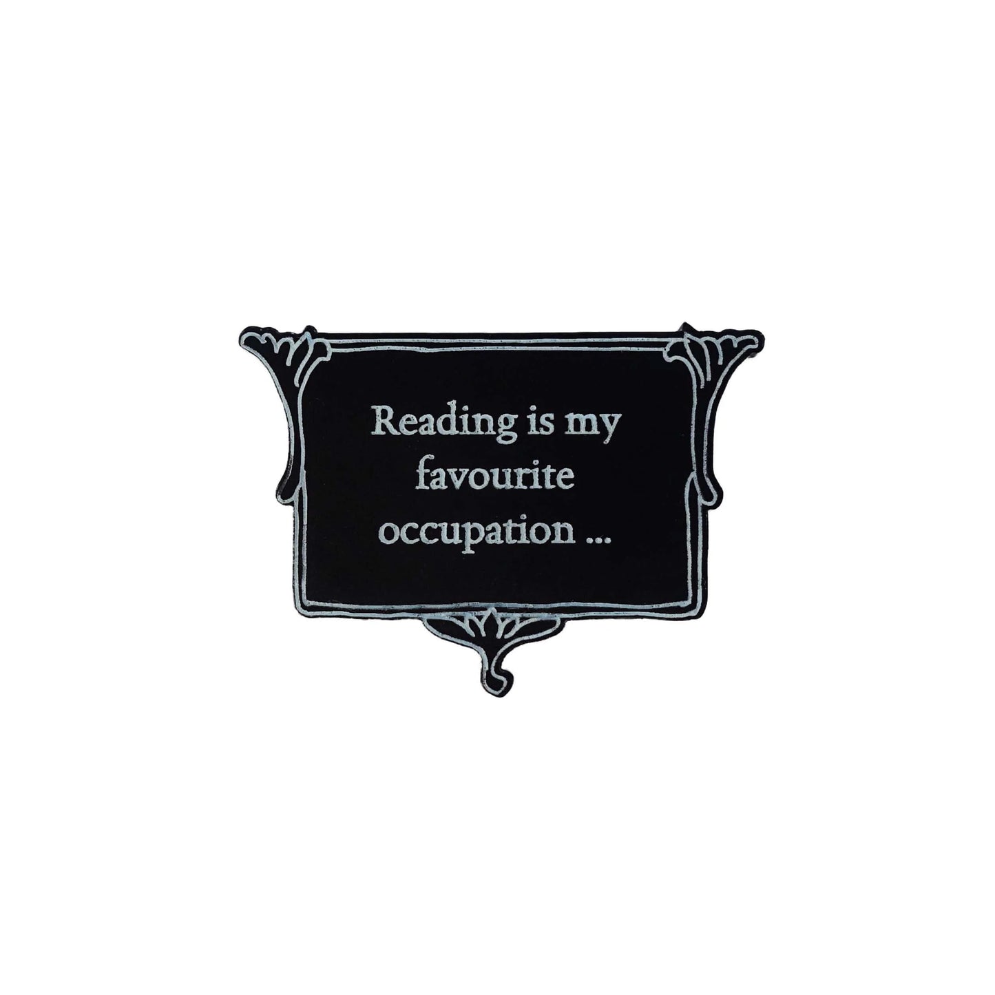 Brooch: Reading is my Favourite Occupation