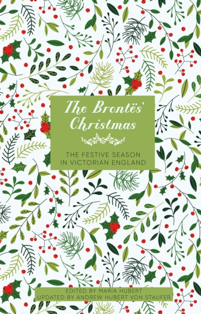 The Brontës' Christmas : The Festive Season in Victorian England