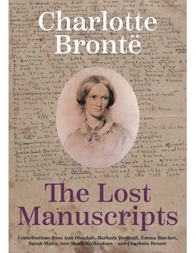 Charlotte Brontë: The Lost Manuscripts