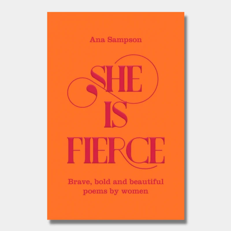 She is Fierce : Brave, Bold and Beautiful Poems by Women