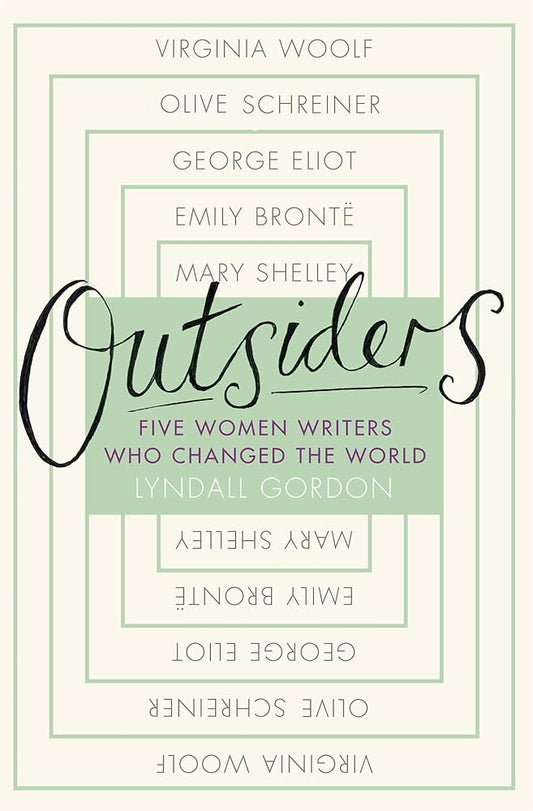 Outsiders : Five Women Writers Who Changed the World