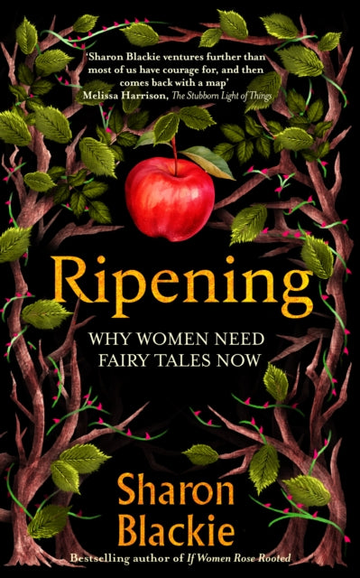 Ripening : Why Women Need Fairy Tales Now by Sharon Blackie