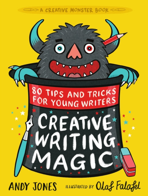 Creative Writing Magic: 80 Tips and Tricks for Young Writers : The essential, funny guide to story writing, from an award-winning duo, perfect for ages 9+