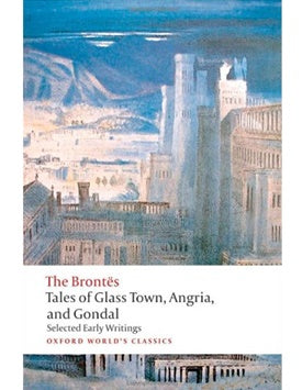 Oxford: Tales of Glass Town, Angria, and Gondal