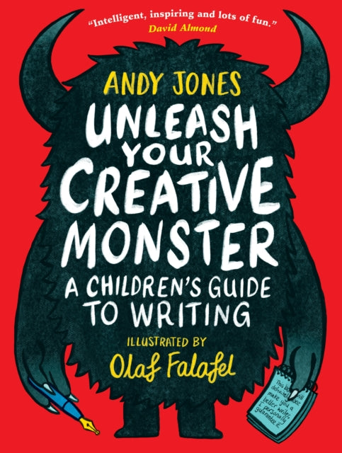 Unleash Your Creative Monster: A Children's Guide to Writing, by Andy Jones and Olaf Falafel