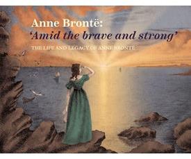 Anne Brontë: 'Amid The Brave and Strong'